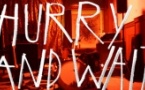 18h45 - Hurry and Wait (+ réalisateur)